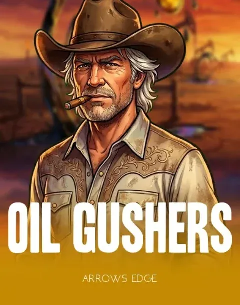 Oil Gushers — Arrows Edge